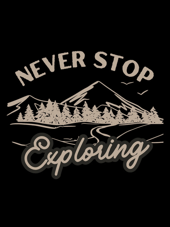 Never Stop Exploring  - Unisex T-Shirt