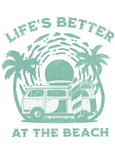 Life's Better at The Beach - Unisex T-Shirt